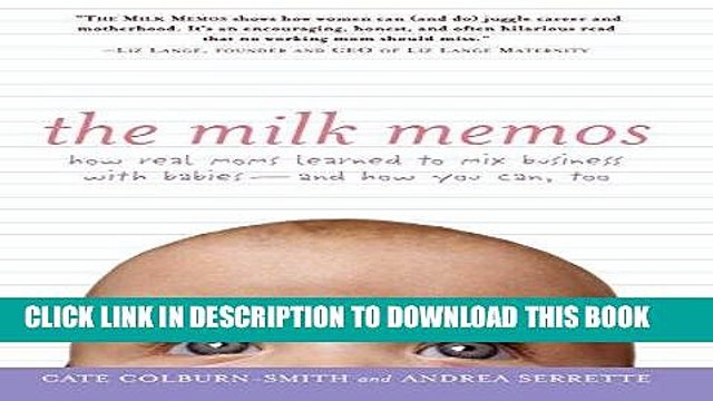 [PDF] FREE The Milk Memos: How Real Moms Learned to Mix Business with Babies-and How You Can, Too