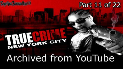 True Crime NYC - PC. (Archived from YouTube) - Part 11 of 22