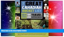 Must Have  The Great Canadian Bucket List: One-of-a-Kind Travel Experiences  READ Ebook Full Ebook