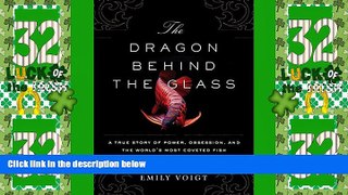 Big Deals  The Dragon Behind the Glass: A True Story of Power, Obsession, and the World s Most