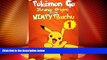 Big Deals  Pokemon Go: Strange Origins of the Wimpy Pikachu 1 (Pokemon Pikachu) (Volume 1)  Best