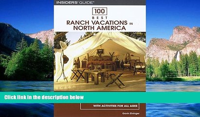 Must Have  100 Best Ranch Vacations in North America: The Top Guest And Resort Ranches With