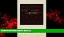 liberty books  Good News for the Chemically Dependent and Those Who Love Them