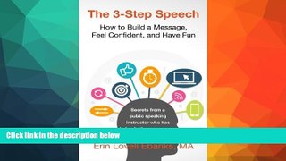 READ book  The 3-Step Speech: How to Build a Message, Feel Confident, and Have Fun  FREE BOOOK