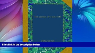 FREE DOWNLOAD  The science of a new life  DOWNLOAD ONLINE