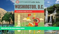 Big Deals  City Walks with Kids: Washington D.C.: 50 Adventures on Foot  Best Seller Books Best