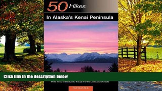 Books to Read  Explorer s Guide 50 Hikes in Alaska s Kenai Peninsula: Walks, Hikes and Backpacks