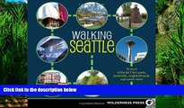 Big Deals  Walking Seattle: 35 Tours of the Jet City s Parks, Landmarks, Neighborhoods, and Scenic