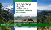 READ FULL  Sea Kayaking Virginia: A Paddler s Guide to Day Trips from Georgetown to Chincoteague