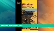 Big Deals  Climbing Anchors Field Guide (How To Climb Series)  Best Seller Books Most Wanted