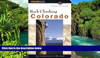 READ FULL  Rock Climbing Colorado (Regional Rock Climbing Series)  READ Ebook Full Ebook
