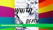 READ FULL  The White Death: Tragedy and Heroism in an Avalanche Zone  READ Ebook Full Ebook