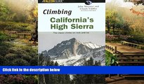 Must Have  Climbing California s High Sierra, 2nd: The Classic Climbs on Rock and Ice (Climbing