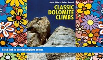 READ FULL  Classic Dolomite Climbs: 102 High Quality Rock-Climbs Between the UIAA Grades III and