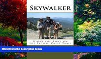 Big Deals  Skywalker: Highs and Lows on the Pacific Crest Trail  Full Ebooks Most Wanted