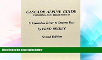 Must Have  Cascade Alpine Guide: Climbing and High Routes : Columbia River to Stevens Pass