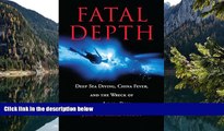 Full Online [PDF]  Fatal Depth: Deep Sea Diving, China Fever, And The Wreck Of The Andrea Doria