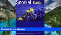 READ FULL  Snorkel Kauai: Guide to the Beaches and Snorkeling of Hawai i, 2nd Edition  Premium PDF