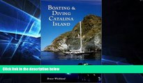 Must Have  Boating and Diving Catalina Island  READ Ebook Full Ebook