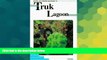 Must Have  Diving and Snorkeling Guide to Truk Lagoon (Lonely Planet Diving and Snorkeling