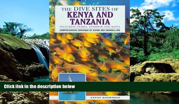 Full [PDF] The Dive Sites of Kenya and Tanzania: Including Pemba, Zanzibar and Mafia (Dive Sites