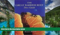 Must Have  The Great Barrier Reef Dive Guide (Abbeville Diving Guides)  READ Ebook Full Ebook