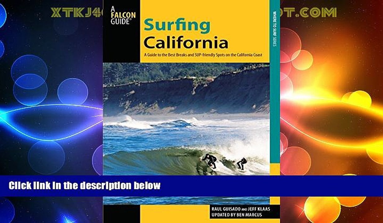 Big Deals  Surfing California: A Guide To The Best Breaks And Sup-Friendly Spots On The California