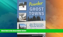 Big Deals  Powder Ghost Towns: Epic Backcountry Runs in Colorado s Lost Ski Resorts  Best Seller