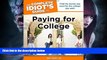READ book  The Complete Idiot s Guide to Paying for College (Complete Idiot s Guides (Lifestyle
