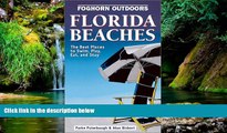 READ FULL  Foghorn Outdoors Florida Beaches: The Best Places to Swim, Play, Eat, and Stay  Premium
