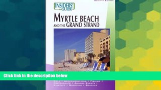 Must Have  Insiders  Guide to Myrtle Beach and the Grand Strand (Insiders  Guide Series)  Premium