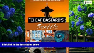 Books to Read  The Cheap Bastard sâ„¢ Guide to Seattle: Secrets of Living the Good Life--For
