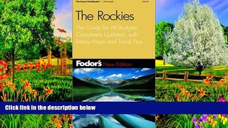 READ NOW  Fodor s Rockies, 5th Edition: The Guide for All Budgets, Completely Updated, with Many