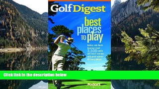 READ NOW  Golf Digest Best Places to Play, More than 4,000 of North America s best public and