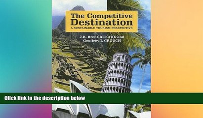 Must Have  The Competitive Destination: A Sustainable Tourism Perspective  READ Ebook Full Ebook