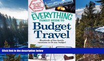 Full Online [PDF]  The Everything Family Guide to Budget Travel: Hundreds of fun family vacations