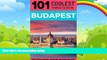 Big Deals  Budapest: Budapest Travel Guide: 101 Coolest Things to Do in Budapest, Hungary