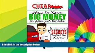 READ FULL  Cheap Car Rental Tips - How to Save Big Money on Your Car Rentals: I m Uncovering the