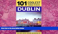 Big Deals  Dublin: Dublin Travel Guide: 101 Coolest Things to Do in Dublin, Ireland (Travel to