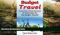 Must Have  Budget Travel: Travel Tips, Travel Rewards   Travel Jobs for the Budget Traveler