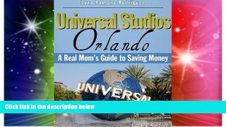 READ FULL  Universal Studios Orlando: A Real Mom s Guide to Saving Money (BSM Book 3)  READ Ebook