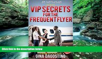 Big Deals  VIP secrets for the Frequent Flyer: How to Travel Five-Star on a Three-Star Budget