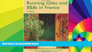 READ FULL  Running Gites and B Bs in France: The Essential Guide to a Successful Business  READ