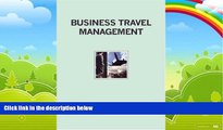 Books to Read  Business Travel Management: Developing   Managing a Corporate Travel Program  Full