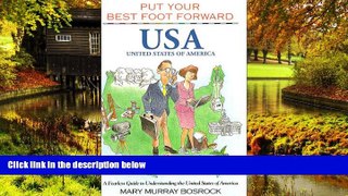 Full [PDF]  Put Your Best Foot Forward, USA : A Fearless Guide to Understanding the United States