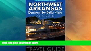 Big Deals  The Northwest Arkansas Travel Guide: Bentonville/Bella Vista  Best Seller Books Best