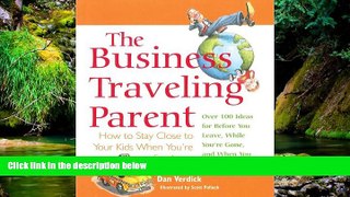 Must Have  The Business Traveling Parent: How to Stay Close to Your Kids When You re Far Away