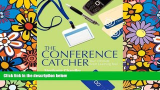 READ FULL  The Conference Catcher: An Organized Journal for Capturing Ideas, Resources and Action