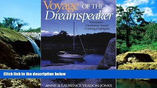 READ FULL  Voyage of the Dreamspeaker: Vancouver--Desolation Sound Cruising Highlights  Premium