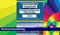READ FULL  Frommer s EasyGuide to Alaskan Cruises and Ports of Call 2014 (Easy Guides)  Premium